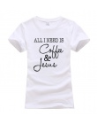 Kobiety Funny Wszystkie Muszę Jest Kawy i Jezus koszulka 2018 nowy drukuj krótki rękaw o-neck tees harajuku mody hip-hop topy fe