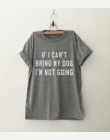 JEŚLI Mogę PRZYNIEŚĆ CAN'T NIE IŚĆ MÓJ PIES I'M Literę T-Shirt Crewneck Funny t shirt Dorywcza Kochanka Prezent Koszulek Kobiety